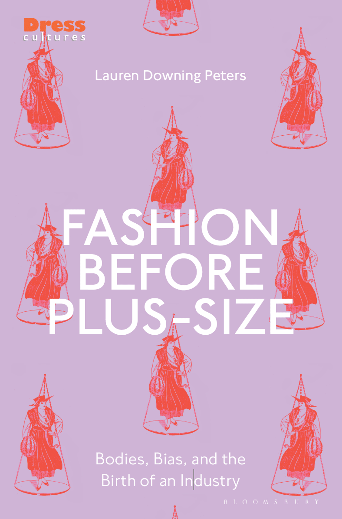 Fashion Before Plus-Size; Bodies, Bias, and the Birth of an Industry by Bloomsbury Visual Arts, 2023