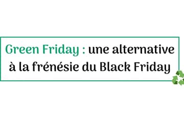 Green Friday : une alternative à la frénésie du Black Friday