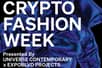 Erste Crypto Fashion Week gibt Vorgeschmack auf das kreative Potenzial von Blockchain, digitaler Mode und AI