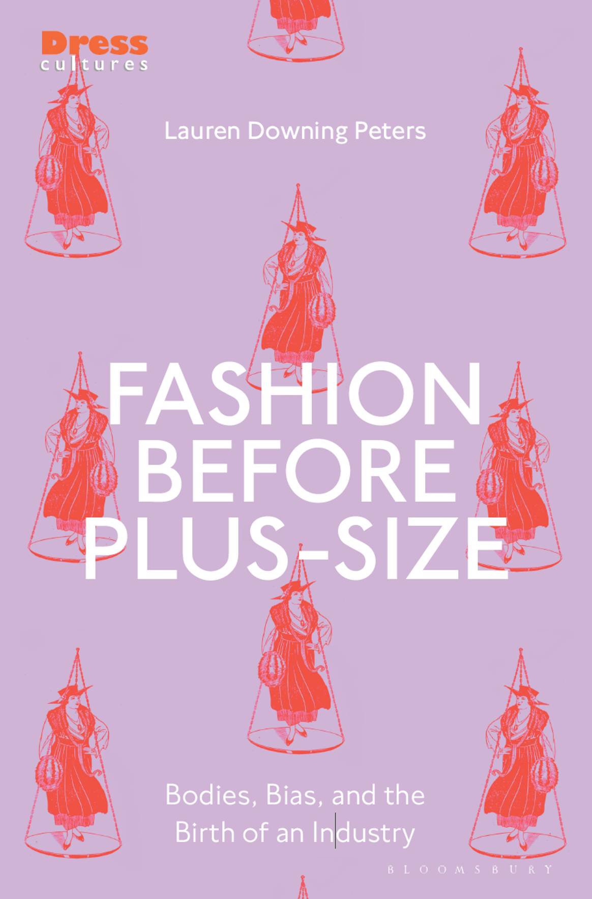 Fashion Before Plus-Size; Bodies, Bias, and the Birth of an Industry by Bloomsbury Visual Arts, 2023